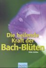 Beispielbild fr Die heilende Kraft der Bach- Blten. zum Verkauf von medimops