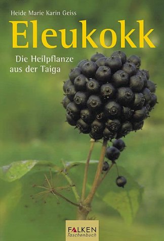 Stock image for Eleukokk. Die Heilpflanze aus der Taiga. for sale by medimops