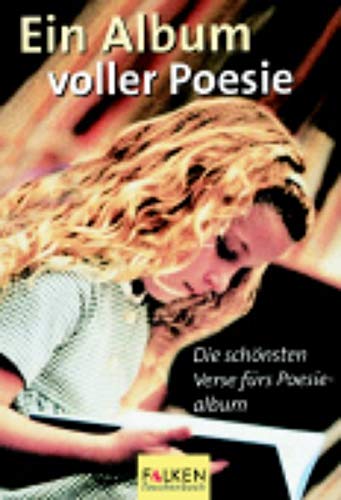 Stock image for Ein Album voller Poesie. Die schnsten Verse frs Poesie-Album. TB for sale by Deichkieker Bcherkiste