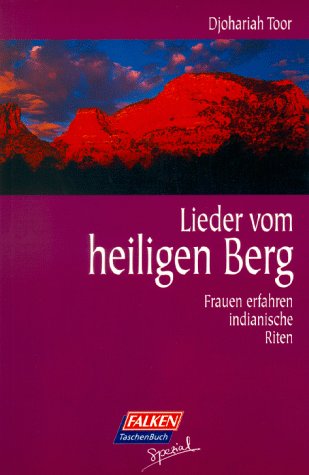 Lieder vom heiligen Berg. Frauen erfahren indianische Riten.