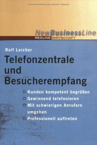 Imagen de archivo de Telefonzentrale und Besucherempfang (New Business Line): Kunden kompetent begren, gewinnend telefonieren, mit schwierigen Anrufern umgehen, professionell auftreten a la venta por medimops