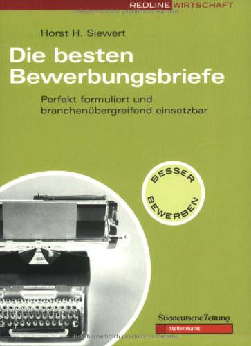 Stock image for Die besten Bewerbungsbriefe. Perfekt formuliert und branchenübergreifend einsetzbar (Redline Wirtschaft bei ueberreuter) Siewert, Horst H for sale by tomsshop.eu