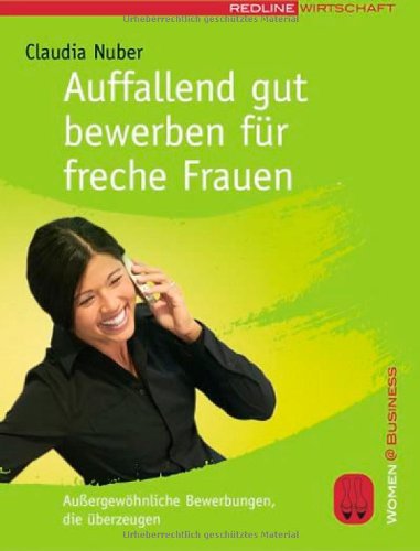 Stock image for Auffallend gut bewerben fr freche Frauen: Auergewhnliche Bewerbungen, die berzeugen for sale by medimops