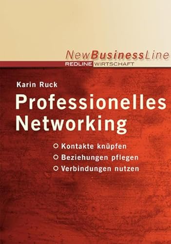 Stock image for Professionelles Networking. Kontakte knpfen. Beziehungen pflegen. Verbindungen nutzen (New Business Line) for sale by medimops