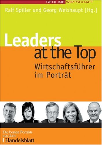 Stock image for Leaders at the Top. Wirtschaftsfhrer im Portrait (Handelsblatt-Kolumnen) for sale by medimops