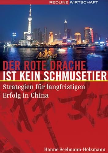 Stock image for Der rote Drache ist kein Schmusetier: Strategien fr langfristigen Erfolg in China for sale by medimops