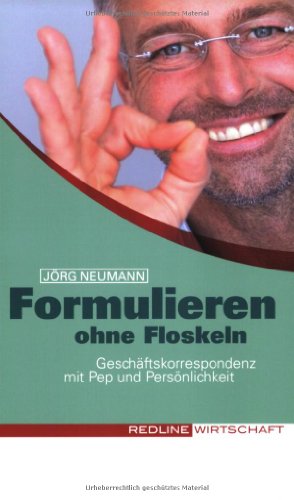 Beispielbild fr Formulieren ohne Floskeln. Geschftskorrespondenz mit Pep und Persnlichkeit zum Verkauf von medimops