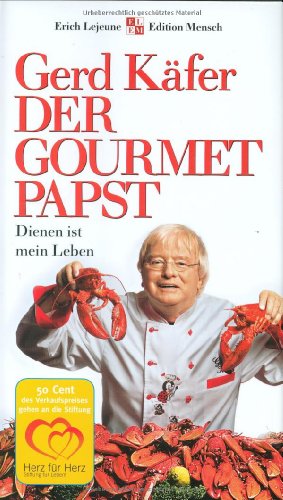 Stock image for Der Gourmet-Papst: Dienen ist mein Leben - aber bitte mit Sahne (Lejeune-Edition: Edition Mensch) Käfer, Gerd for sale by tomsshop.eu
