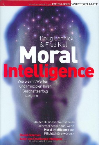 9783636013675: Moral Intelligence: Wie Sie mit Werten und Prinzipien Ihren Geschftserfolg steigern