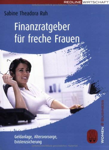 Stock image for Finanzratgeber fr freche Frauen: Geldanlage, Altersvorsorge, Existenzsicherung for sale by medimops