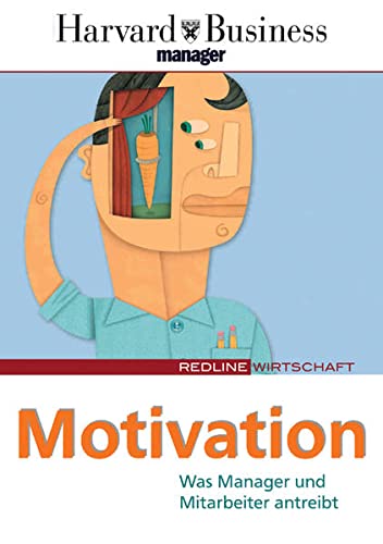 Motivation : was Manager und Mitarbeiter antreibt. [Autoren: David H. Burnham. Red.: Cornelia Geißler .], Harvard Businessmanager - Harvard Businessmanager