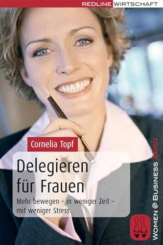 Beispielbild fr Delegieren fr Frauen: Mehr bewegen - in weniger Zeit - mit weniger Stress zum Verkauf von medimops