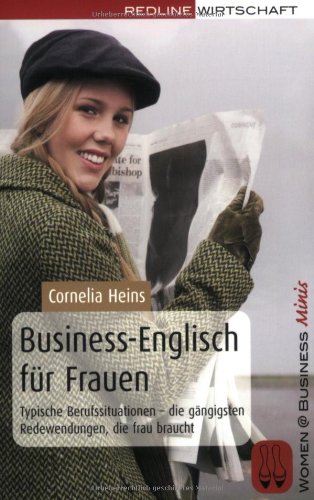 Beispielbild fr Business-Englisch fr Frauen - Typische Berufssituationen - die gngigsten Redewendungen, die frau braucht zum Verkauf von Versandantiquariat Jena