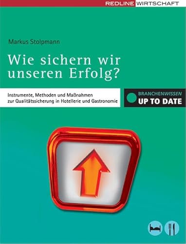 Beispielbild fr Wie sichern wir unseren Erfolg?: Instrumente, Methoden und Manahmen zur Qualittssicherung in Hotellerie und Gastronomie zum Verkauf von medimops