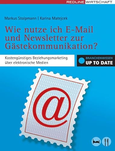 Stock image for Wie nutze ich E-Mail und Newsletter zur Gstekommunikation?: Kostengnstiges Beziehungsmarketing ber elektronische Medien for sale by medimops