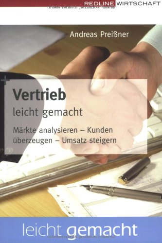 Stock image for Vertrieb leicht gemacht: Mrkte analysieren - Kunden berzeugen - Umsatz steigern for sale by medimops