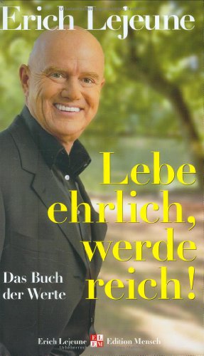 Beispielbild fr Lebe ehrlich - werde reich!: Das Buch der Werte zum Verkauf von medimops