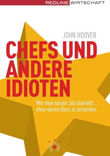 Imagen de archivo de Chefs und andere Idioten: Wie man im Job überlebt. ohne seinen Boss zu ermorden (Management High-Lights) Hoover, John a la venta por tomsshop.eu