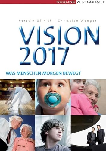 Stock image for Vision 2017: Was Menschen morgen bewegt for sale by WorldofBooks
