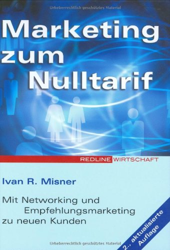 Beispielbild fr Marketing zum Nulltarif. Mit Networking und Empfehlungsmarketing zu neuen Kunden zum Verkauf von medimops