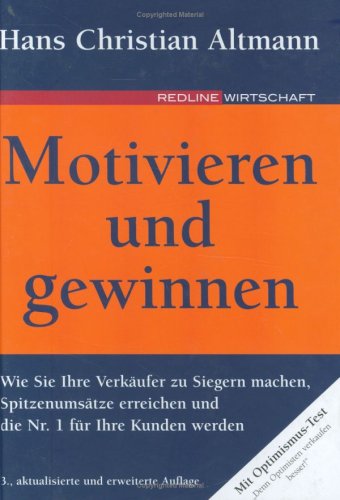 Imagen de archivo de Motivieren und gewinnen: Wie Sie Ihre Verkufer zu Siegern machen, Spitzenumstze erreichen und die Nr. 1 fr Ihre Kunden werden a la venta por medimops