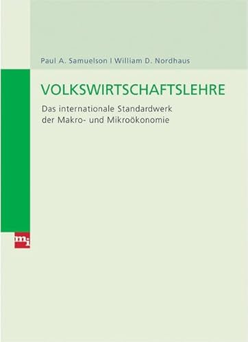 Volkswirtschaftslehre. Das internationale Standardwerk der Makro- und Mikroökonomie - Samuelson, Paul Anthony, Nordhaus, William D.