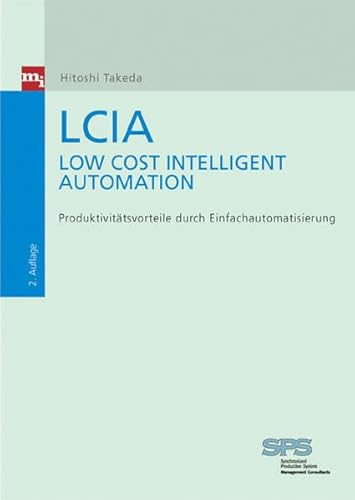 Beispielbild fr LCIA - Low Cost Intelligent Automation. Produktonsvorteile durch Einfachautomatisierung (Gebundene Ausgabe) Automatisierung LCIA Low Cost Intelligent Automation Produktionssystem Produktivitt Produktonsvorteile durch Einfachautomatisierung Hitoshi Takeda Automatisierung automatisierte Anlagen Effizienz Investitionsentscheidung Produktivitt SPS-Managment-Consulting intelligente Automatisierungssysteme Hitoshi Takeda zum Verkauf von BUCHSERVICE / ANTIQUARIAT Lars Lutzer