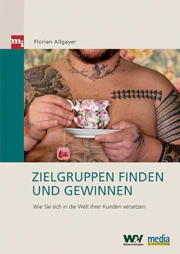 Stock image for Zielgruppen finden und gewinnen. Wie Sie sich in die Welt Ihrer Kunden versetzen for sale by medimops