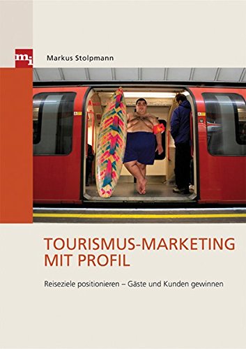 Stock image for Tourismus-Marketing mit Profil. Reiseziele positionieren - Gste und Kunden gewinnen for sale by medimops