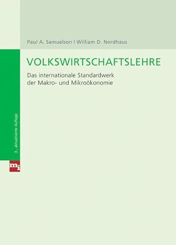 Volkswirtschaftslehre. Das internationale Standardwerk der Makro- und Mikroökonomie - Samuelson, Paul Anthony, Nordhaus, William D.