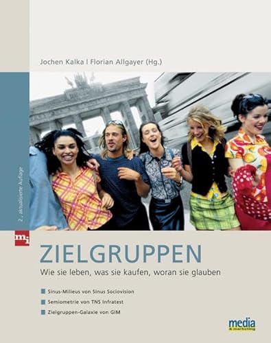 Zielgruppen: Wie sie leben, was sie kaufen, woran sie glauben (Gebundene Ausgabe) von Florian Allgayer Jochen Kalka - Florian Allgayer Jochen Kalka