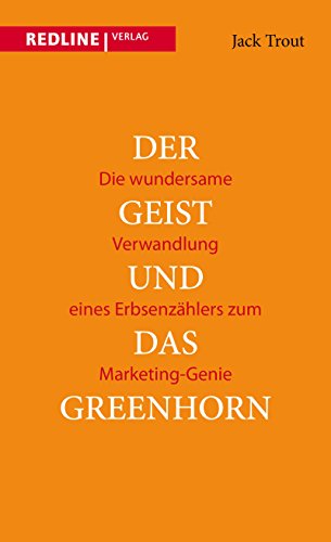 9783636031419: Der Geist und das Greenhorn: Die wundersame Verwandlung eines Erbsenzhlers zum Marketing-Genie