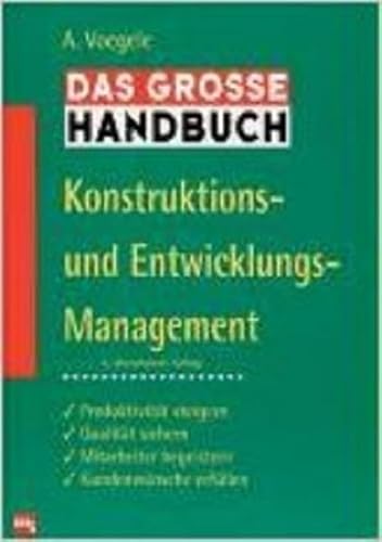 9783636031587: Das grosse Handbuch Konstruktions- und Entwicklungsmanagement: Eine Gesamtumschau fr verantwortliche Fhrungskrfte. Was ist heute mglich? Welche ... werden? Wie geht man am besten vor?