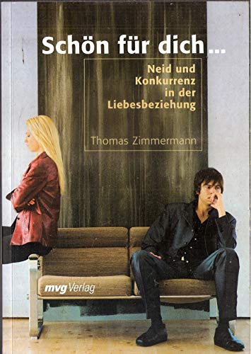 Stock image for Schn fr dich. Neid und Konkurrenz in der Liebesbeziehung for sale by medimops