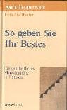 9783636061232: So Geben Sie Ihr Bestes. Ein ganzheitliches Mentaltraining in 7 Stufen (MVG Verlag bei Redline)