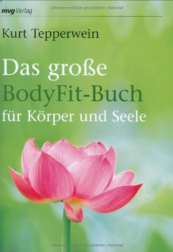 Das große BodyFit-Buch für Körper und Seele - Tepperwein, Kurt