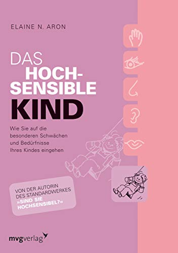 Das hochsensible Kind : Wie Sie auf die besonderen Schwächen und Bedürfnisse Ihres Kindes eingehen - Elaine N. Aron