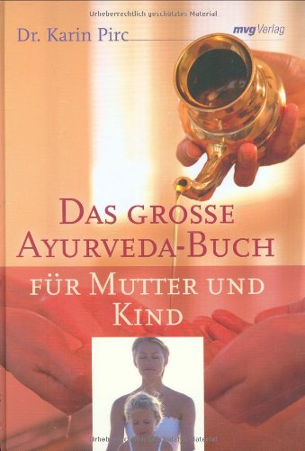 Das grosse Ayurveda-Buch fuer Mutter und Kind - Karin Pirc