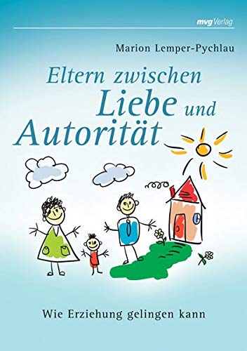 Stock image for Eltern zwischen Liebe und Autoritt: Wie Erziehung gelingen kann for sale by medimops