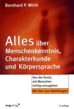 Stock image for Alles ber Menschenkenntnis, Charakterkunde und Krpersprache: Von der Kunst, mit Menschen richtig umzugehen for sale by BuchZeichen-Versandhandel