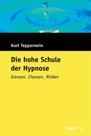 Stock image for Die hohe Schule der Hypnose. Sonderausgabe. Grenzen, Chancen, Risiken for sale by medimops