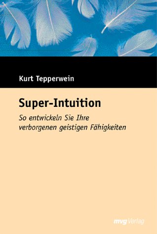 Beispielbild fr Super-Intuition. Sonderausgabe. So entwickeln Sie Ihre verborgenen geistigen Fhigkeiten zum Verkauf von medimops