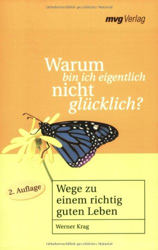 Beispielbild fr Warum bin ich eigentlich nicht glcklich?: Wege zu einem richtig guten Leben zum Verkauf von medimops