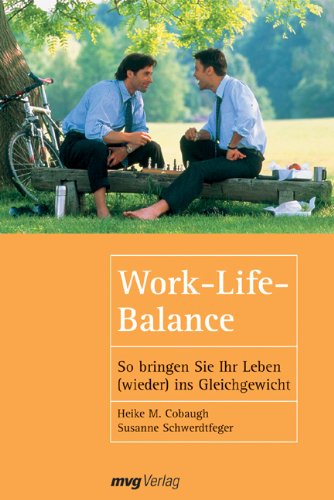 Beispielbild fr Work-Life-Balance So bringen Sie Ihr Leben (wieder) ins Gleichgewicht zum Verkauf von Antiquariat Smock