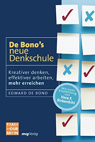 De Bonos neue Denkschule : kreativer denken, effektiver arbeiten, mehr erreichen. Train your brain - de Bono, Edward