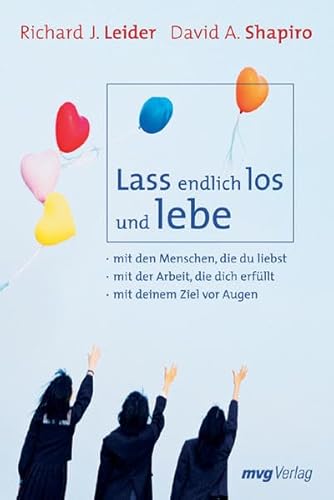 Beispielbild fr La endlich los und lebe: .mit den Menschen, die du liebst .mit der Arbeit, die dich erfllt .mit deinem Ziel vor Augen zum Verkauf von medimops