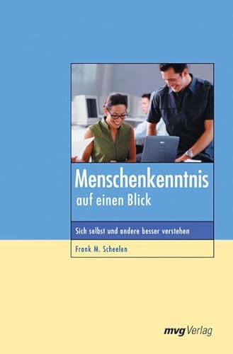 Menschenkenntnis auf einen Blick. Sich selbst und andere besser verstehen sich selbst und andere besser verstehen - Scheelen, Frank M
