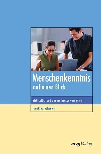 Menschenkenntnis auf einen Blick Sich selbst und andere besser verstehen - Scheelen, Frank M