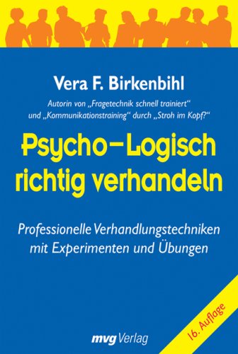 Psycho-logisch richtig verhandeln.Professionelle Verhandlungstechniken mit Experimenten und Übungen - Birkenbihl, Vera F.