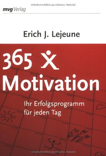 Beispielbild fr 365 x Motivation. Ihr Erfolgsprogramm fr jeden Tag zum Verkauf von medimops